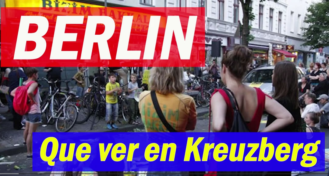 Que ver en Kreuzberg. Uno de los barrios más interesantes de Berín